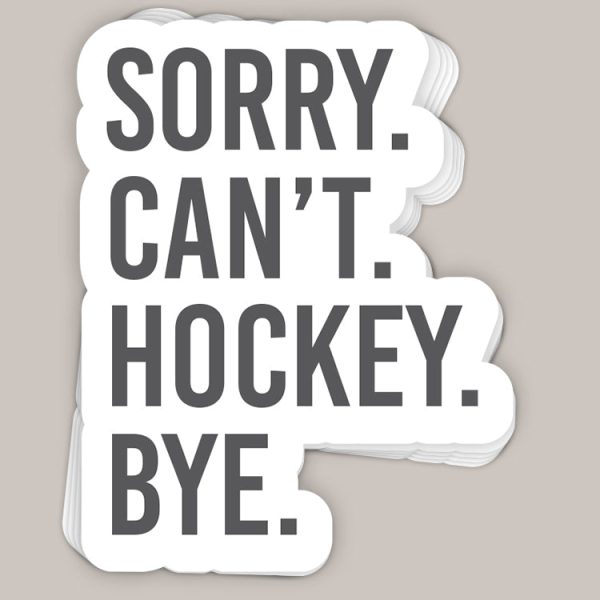 Sorry Can t Hockey Bye Decal For Sale